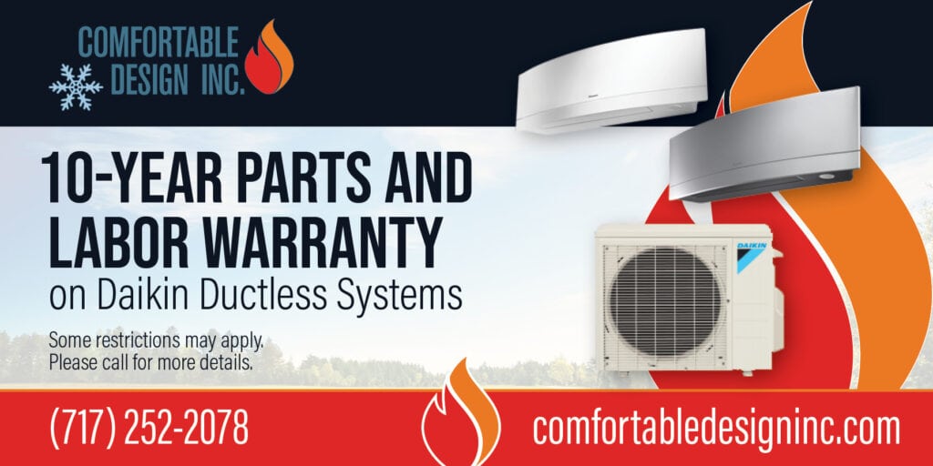 Special for ten year Parts and Labor Warranty on all Daikin Ductless systems.